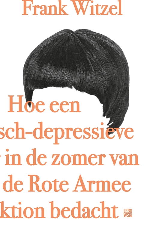 Hoe een manisch-depressieve tiener in de zomer van 1969 de Rote Armee Fraktion bedacht -  Frank Witzel (ISBN: 9789048833153)