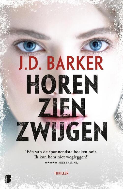 J.D. Barker Horen, zien, zwijgen -   (ISBN: 9789049205492)
