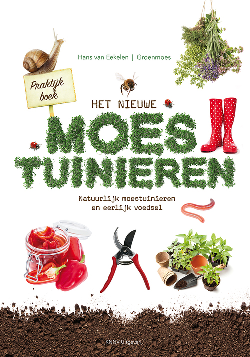 Praktijkboek Het nieuwe moestuinieren -  Hans van Eekelen (ISBN: 9789050116060)