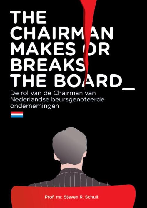 The chairman makes or breaks the board -  Steven R. Schuit (ISBN: 9789051797251)