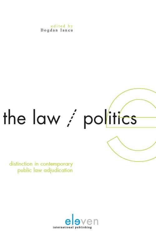 The Law/Politics Distinction in Contemporary Public Law Adjudication -  Bogdan Iancu (ISBN: 9789051891997)