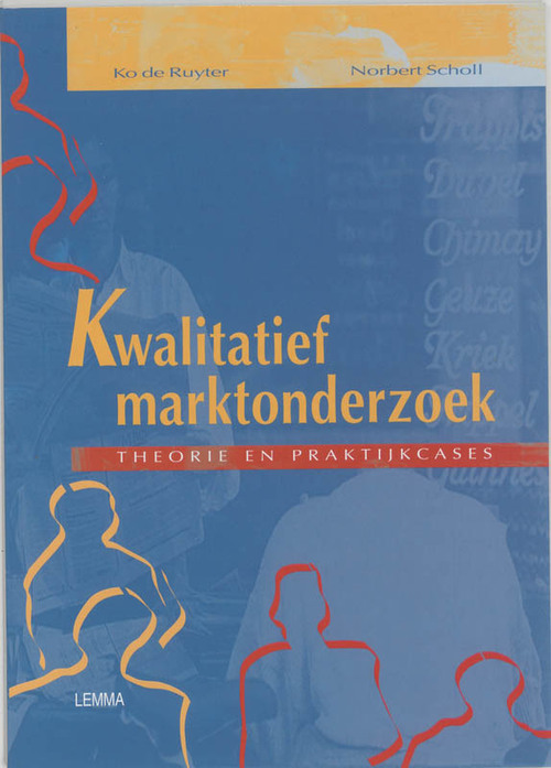 Kwalitatief marktonderzoek, theorie en praktijkcases -  K. de Ruyter, N. Scholl (ISBN: 9789051894172)