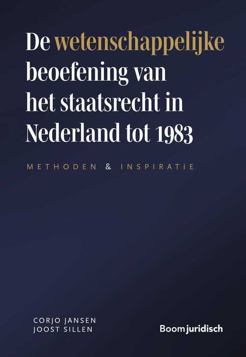 De wetenschappelijke beoefening van het staatsrecht in Nederland tot 1983 -  C.J.H. Jansen, J.J.J. Sillen (ISBN: 9789051896589)