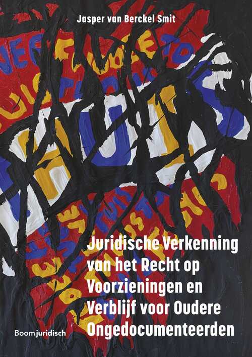 Juridische verkenning van het recht op voorzieningen en verblijf voor oudere ongedocumenteerden -  Jasper van Berckel Smit (ISBN: 9789051896732)