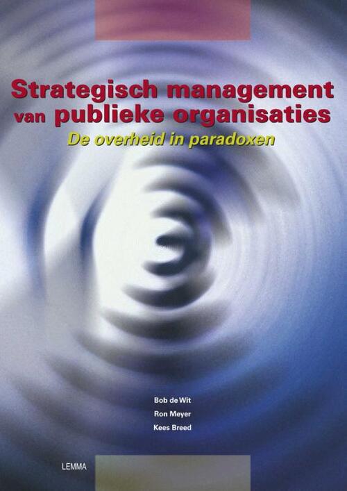 Strategisch management van publieke organisaties -  B. de Wit, K. Breed, R. Meyer (ISBN: 9789051898194)