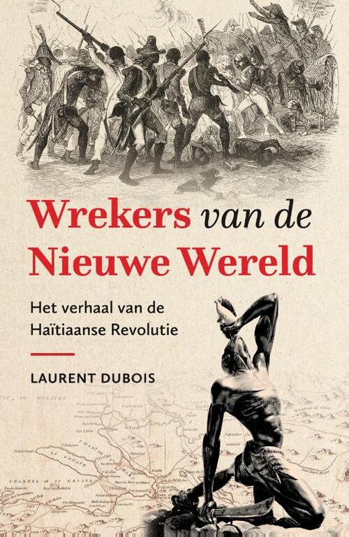 Laurent Dubois Wrekers van de Nieuwe Wereld -   (ISBN: 9789051946215)