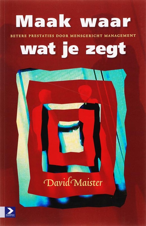 Maak waar wat je zegt -  D.H. Maister (ISBN: 9789052615851)