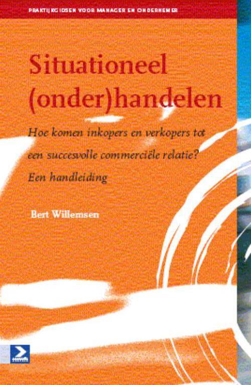 Situationeel (onder)handelen -  Bert Willemsen (ISBN: 9789052617602)