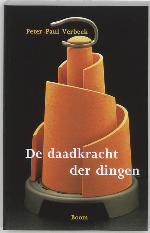 De daadkracht der dingen -  Peter-Paul Verbeek (ISBN: 9789053526309)