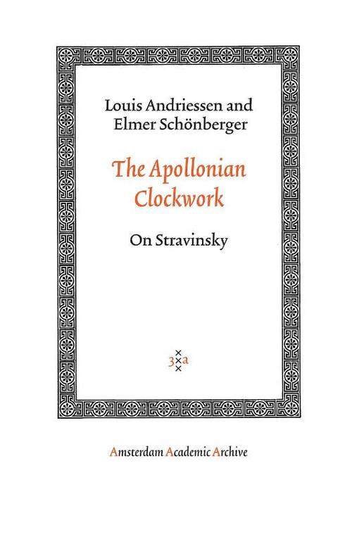 The Apollonian Clockwork -  Elmer Schönberger, Louis Andriessen (ISBN: 9789053568569)