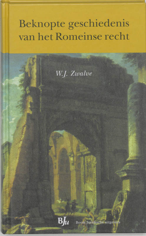 Beknopte geschiedenis van het Romeinse recht -  W.J. Zwalve (ISBN: 9789054544296)