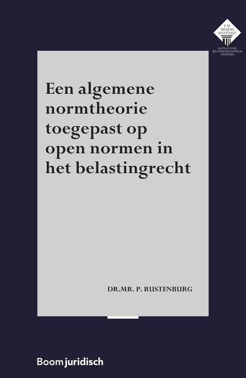 Een algemene normtheorie toegepast op open normen in het belastingrecht -  P. Rustenburg (ISBN: 9789054549420)