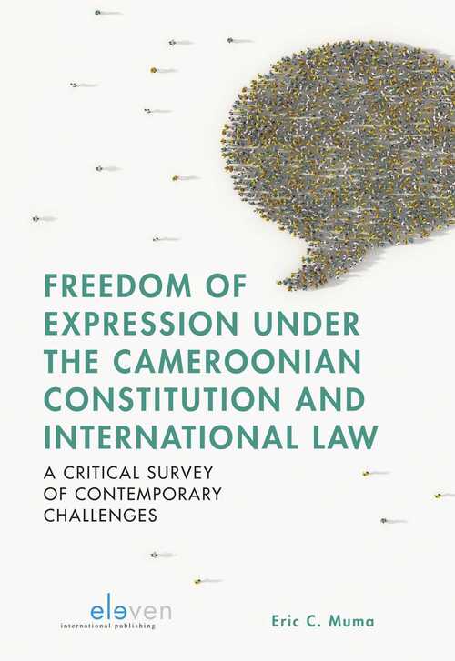 Freedom of Expression under the Cameroonian Constitution and International Law -  Eric C. Muma (ISBN: 9789054549574)