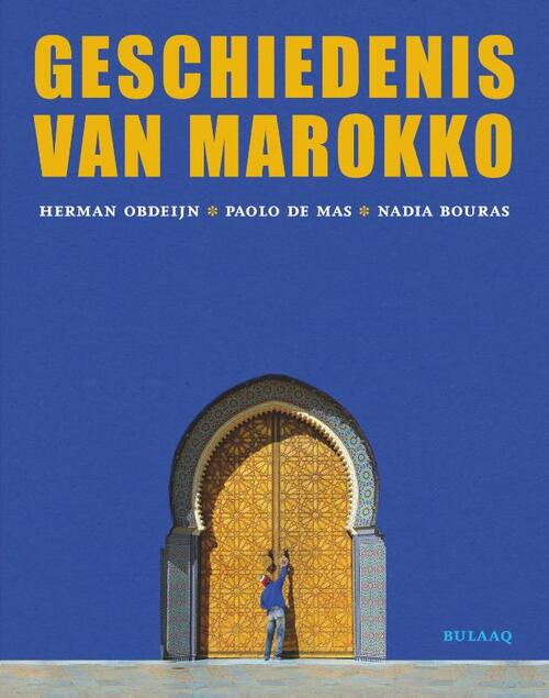 Geschiedenis van Marokko -  Herman Obdeijn, Nadia Bouras, Paolo de Mas (ISBN: 9789054601890)