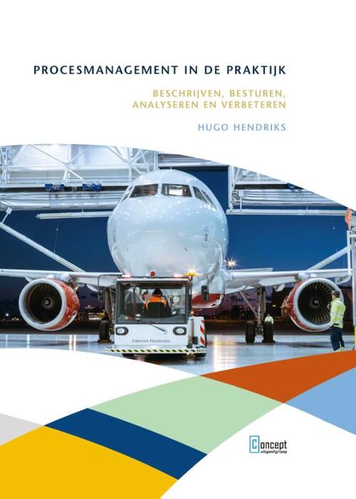 Procesmanagement in de praktijk -  Hugo Hendriks (ISBN: 9789055163373)