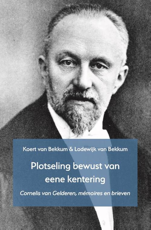 Koert van Bekkum, Lodewijk van Bekkum 'Plotseling bewust van eene kentering' -   (ISBN: 9789055606405)