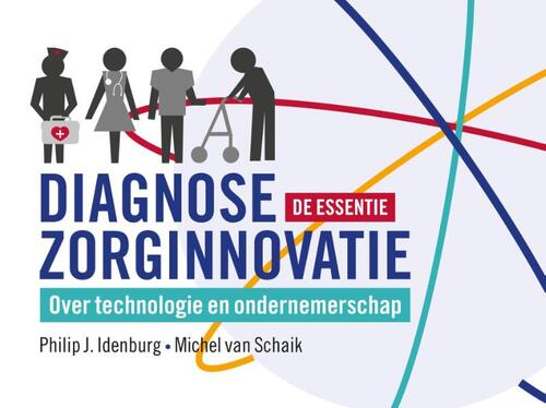 Diagnose zorginnovatie; de essentie -  Michel van Schaik, Philip J. Idenburg (ISBN: 9789055949953)