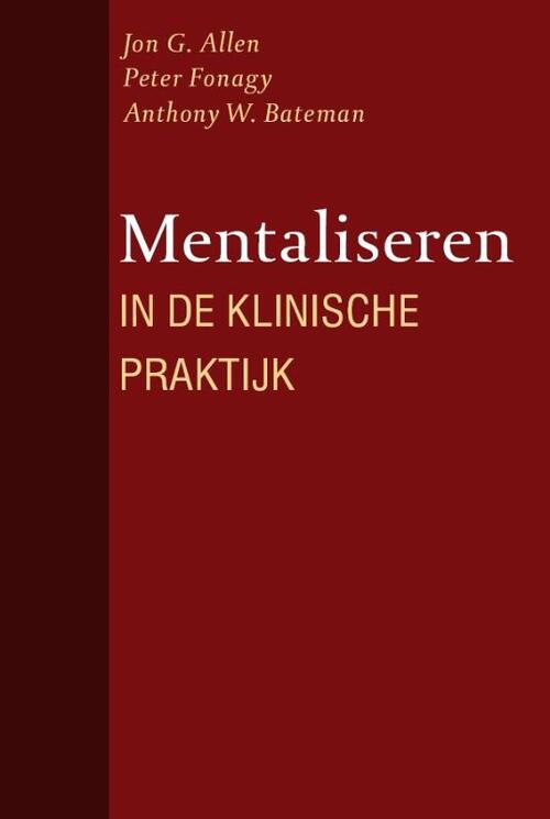 Mentaliseren in de klinische praktijk -  A.W. Bateman, J.G. Allen, P. Fonagy (ISBN: 9789057122774)