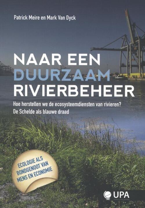 Naar een duurzaam rivierbeheer -  Mark van Dyck, Patrick Meire (ISBN: 9789057181948)