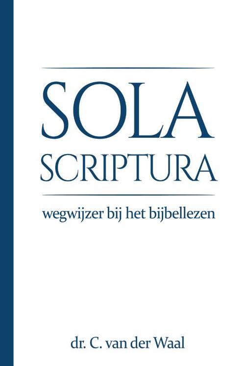 Sola Scriptura -  Cornelis van der Waal (ISBN: 9789057193774)