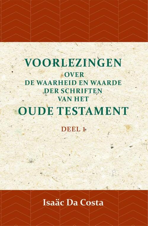 Voorlezingen over de waarheid en waarde der Schriften van het Oude Testament 1 -  Isaäc Da Costa (ISBN: 9789057195051)