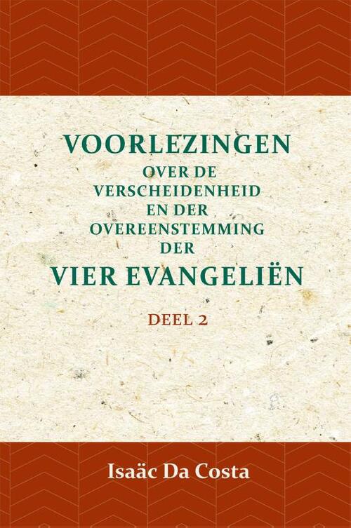 Voorlezing over de verscheidenheid en der overeenstemming der vier evangeliën 2 -  Isaäc Da Costa (ISBN: 9789057195099)