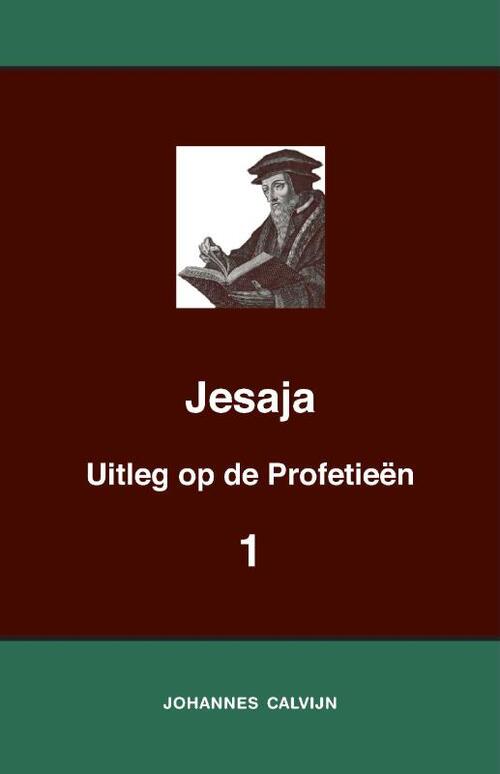 Uitleg bij de Profetieën van Jesaja I -  J. Calvijn (ISBN: 9789057196423)