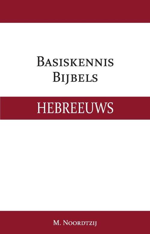 Basiskennis Bijbels Hebreeuws -  M. Noordtzij (ISBN: 9789057196485)