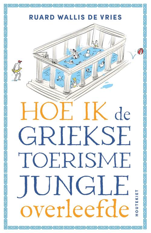 R. Wallis de Vries Hoe ik de Griekse toerismejungle overleefde -   (ISBN: 9789057209581)