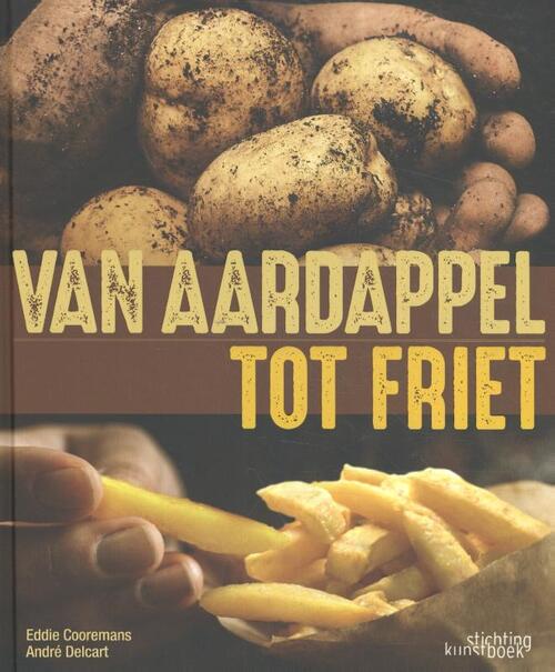 Van aardappel tot friet -  André Delcart, Eddie Cooremans (ISBN: 9789058566089)