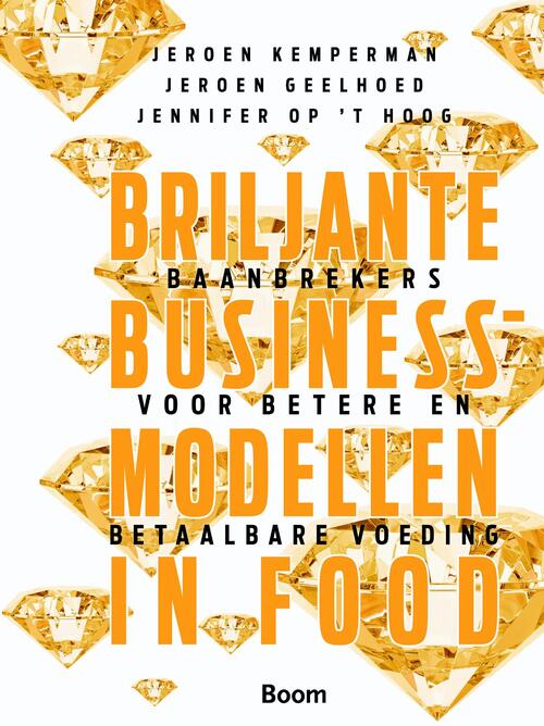 Briljante businessmodellen in food -  Jennifer op 't Hoog (ISBN: 9789058757661)