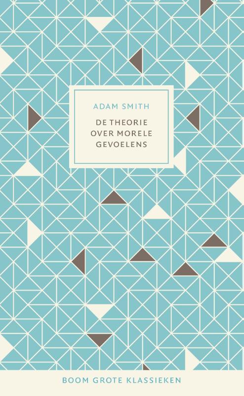 De theorie over morele gevoelens -  Adam Smith (ISBN: 9789058758484)