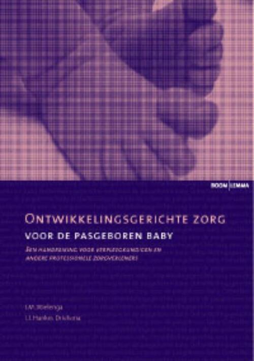 Ontwikkelingsgerichte zorg voor de pasgeboren baby -  I.J. Hankes Drielsma, J.M. Wielenga (ISBN: 9789059313675)