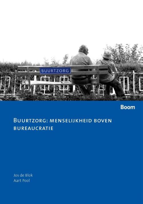 Buurtzorg: menselijkheid boven bureaucratie -  A. Pool, J. de Blok (ISBN: 9789059315563)