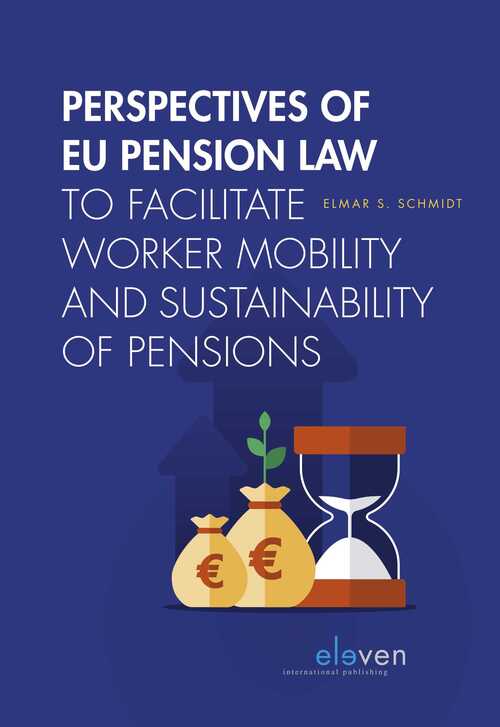 Perspectives of EU Pension Law to facilitate worker mobility and sustainability of pensions -  E.S. Schmidt (ISBN: 9789059315686)