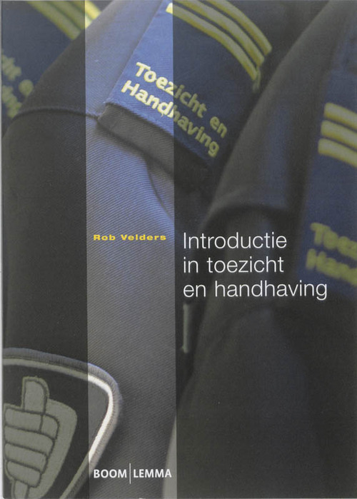 Introductie in toezicht en handhaving -  Rob Velders (ISBN: 9789059316898)