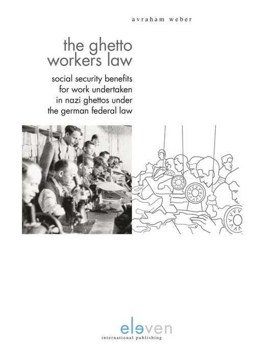 The Ghetto Workers Law -  Avraham Weber (ISBN: 9789059318595)