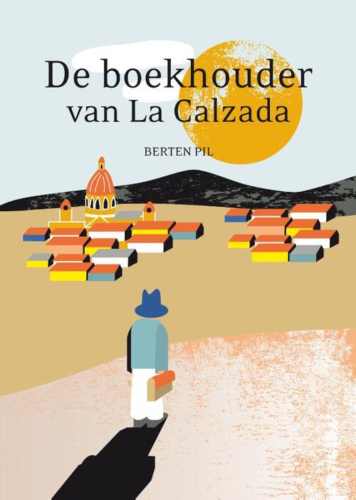 Berten Pil De boekhouder van La Calzada -   (ISBN: 9789059972735)