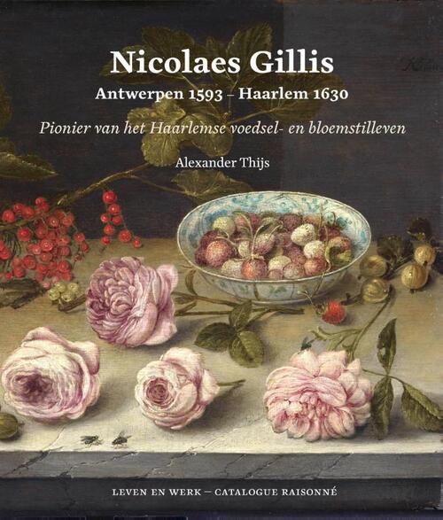 Nicolaes Gillis: Antwerpen 1593 - Haarlem 1630 -  Alexander Thijs (ISBN: 9789059974159)