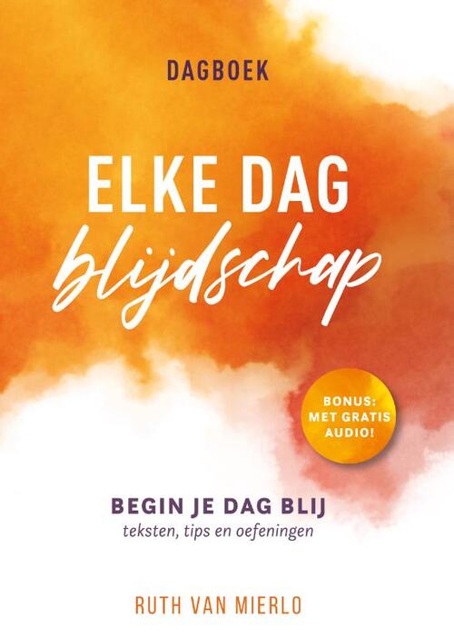 Ruth van Mierlo Elke dag blijdschap -   (ISBN: 9789059992856)