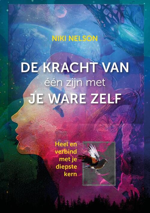 Niki Nelson De kracht van één zijn met je ware zelf -   (ISBN: 9789060307830)