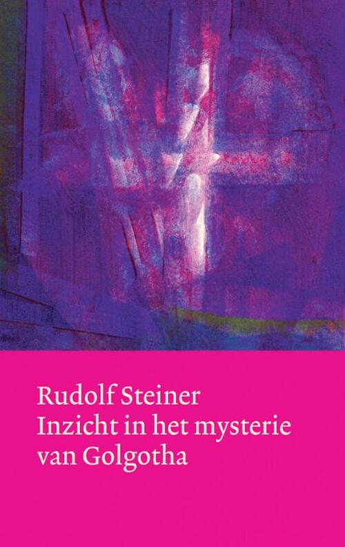 Inzicht in het mysterie van Golgotha -  Rudolf Steiner (ISBN: 9789060385623)