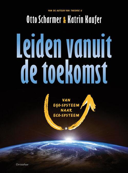 Leiden vanuit de toekomst -  Katrin Kaufer, Otto Scharmer (ISBN: 9789060386606)