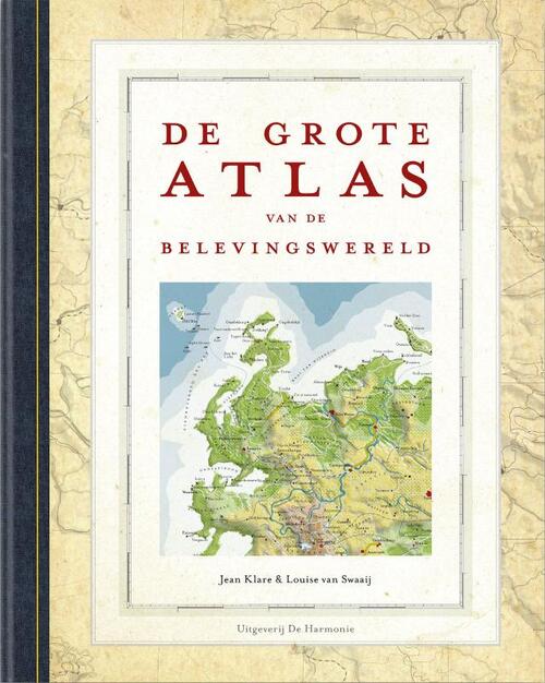 De Grote Atlas van de Belevingswereld -  Jean Klare, Louise van Swaaij (ISBN: 9789061699699)