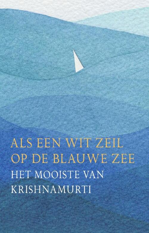 Jiddu Krishnamurti Als een wit zeil in de blauwe lucht -   (ISBN: 9789062711864)