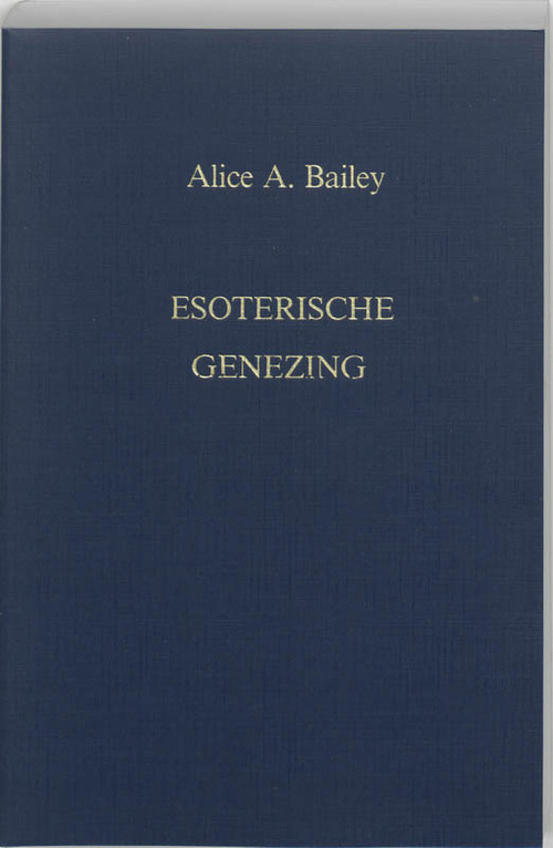 Esoterische genezing -  A.A. Bailey, R.L.V. Tierie-Versteegh (ISBN: 9789062715688)