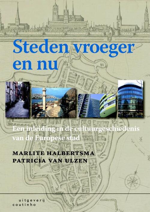 Steden vroeger en nu -  M. Halbertsma, P. van Ulzen (ISBN: 9789062834501)