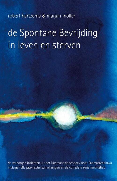 De Spontane Bevrijding in leven en sterven -  Marjan Möller, Robert Hartzema (ISBN: 9789063501099)