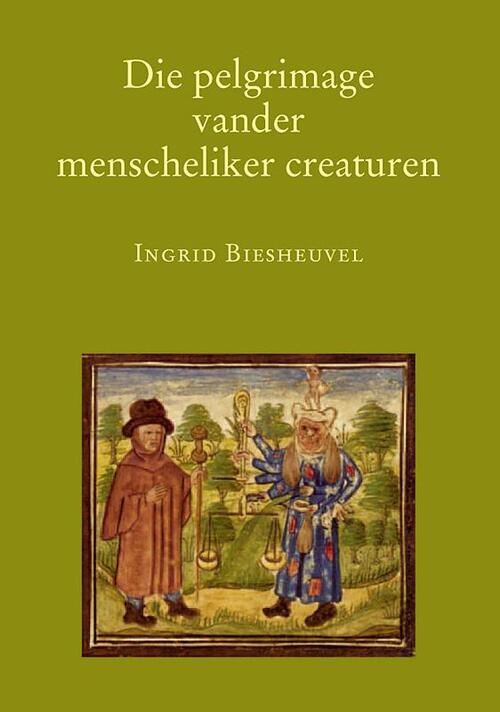 Die pelgrimage vander menscheliker creaturen -  I. Biesheuvel (ISBN: 9789065508768)