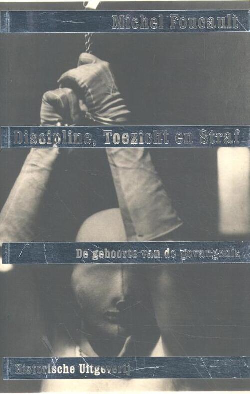 Discipline, toezicht en straf -  Michel Foucault (ISBN: 9789065540645)